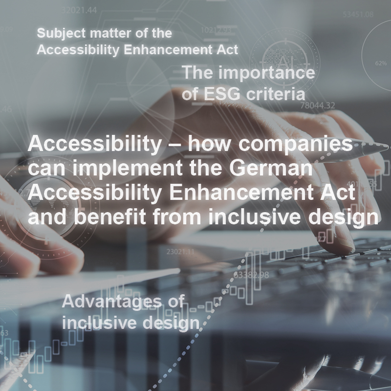 German Accessibility Enhancement Act  An image depicting a close-up of hands typing on a keyboard, overlaid with text about the importance of accessibility in design. It highlights the German Accessibility Enhancement Act and the advantages of inclusive design, emphasizing how companies can implement these accessibility standards.